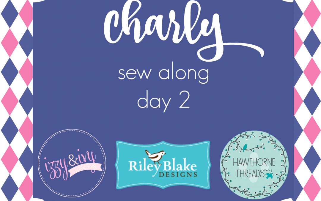 Charly Sew Along- Day 2